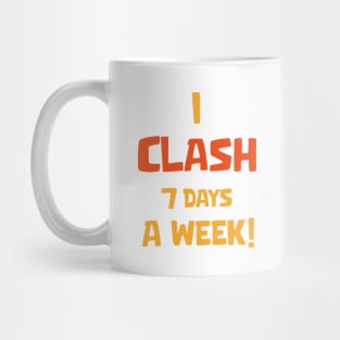 I Clash 7 days a week Mug